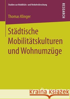 Städtische Mobilitätskulturen Und Wohnumzüge Klinger, Thomas 9783658172305 Springer vs