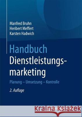 Handbuch Dienstleistungsmarketing: Planung - Umsetzung - Kontrolle Bruhn, Manfred 9783658172329 Springer Gabler