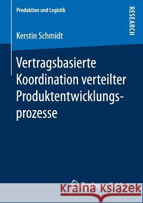 Vertragsbasierte Koordination Verteilter Produktentwicklungsprozesse Schmidt, Kerstin 9783658172404 Springer Gabler