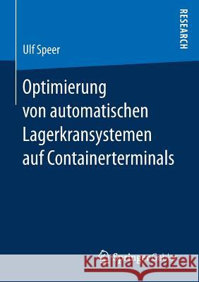 Optimierung Von Automatischen Lagerkransystemen Auf Containerterminals Speer, Ulf 9783658172695 Springer Gabler