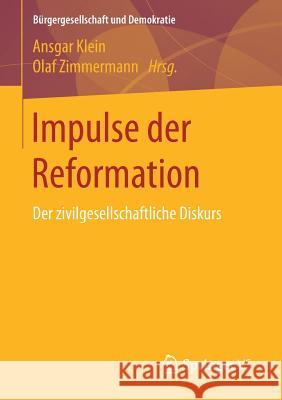 Impulse Der Reformation: Der Zivilgesellschaftliche Diskurs Klein, Ansgar 9783658172862