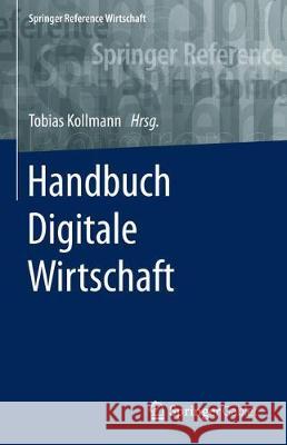 Handbuch Digitale Wirtschaft Kollmann, Tobias 9783658172909