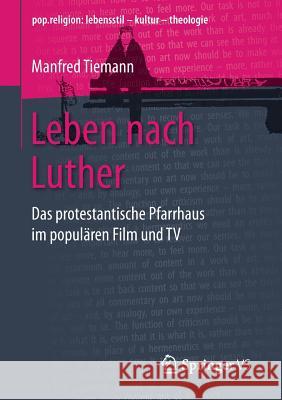 Leben Nach Luther: Das Protestantische Pfarrhaus Im Populären Film Und TV Tiemann, Manfred 9783658173081 Springer vs