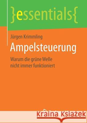 Ampelsteuerung: Warum Die Grüne Welle Nicht Immer Funktioniert Krimmling, Jürgen 9783658173203 Springer Vieweg
