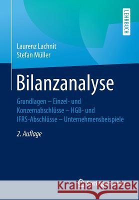 Bilanzanalyse: Grundlagen - Einzel- Und Konzernabschlüsse - Hgb- Und Ifrs-Abschlüsse - Unternehmensbeispiele Lachnit, Laurenz 9783658173265 Springer Gabler