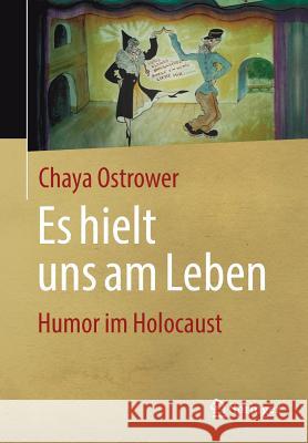 Es Hielt Uns Am Leben: Humor Im Holocaust Ostrower, Chaya 9783658173845 Springer