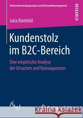 Kundenstolz Im B2c-Bereich: Eine Empirische Analyse Der Ursachen Und Konsequenzen Römhild, Julia 9783658173944 Springer Gabler