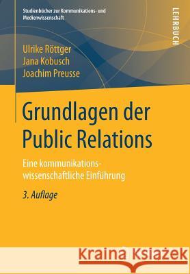 Grundlagen Der Public Relations: Eine Kommunikationswissenschaftliche Einführung Röttger, Ulrike 9783658175023 Springer vs