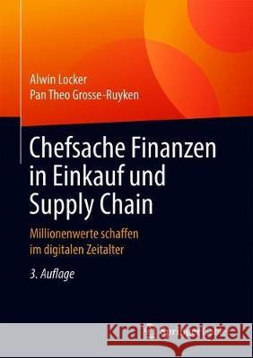 Chefsache Finanzen in Einkauf Und Supply Chain: Millionenwerte Schaffen Im Digitalen Zeitalter Locker, Alwin 9783658175375 Springer Gabler