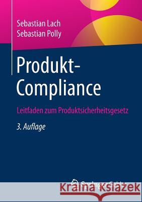 Produkt-Compliance: Leitfaden Zum Produktsicherheitsgesetz Lach, Sebastian 9783658175573 Springer Gabler