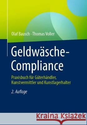 Geldwäsche-Compliance: Praxisbuch Für Güterhändler, Kunstvermittler Und Kunstlagerhalter Bausch, Olaf 9783658175610 Springer Gabler