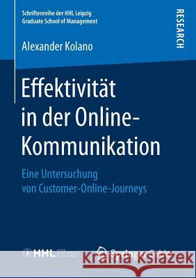 Effektivität in Der Online-Kommunikation: Eine Untersuchung Von Customer-Online-Journeys Kolano, Alexander 9783658175672 Springer Gabler