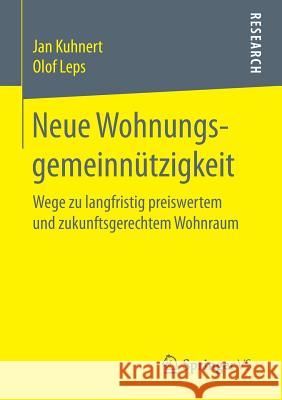 Neue Wohnungsgemeinnützigkeit: Wege Zu Langfristig Preiswertem Und Zukunftsgerechtem Wohnraum Kuhnert, Jan 9783658175696 Springer vs