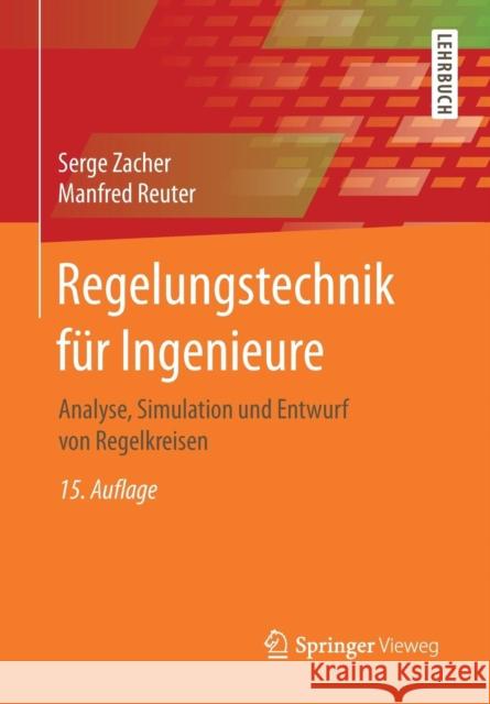 Regelungstechnik für Ingenieure : Analyse, Simulation und Entwurf von Regelkreisen Zacher, Serge; Reuter, Manfred 9783658176310 Vieweg+Teubner