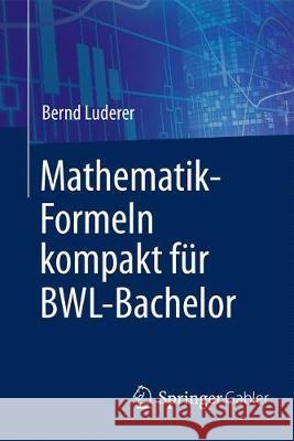 Mathematik-Formeln Kompakt Für Bwl-Bachelor Luderer, Bernd 9783658176358 Gabler