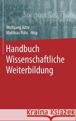 Handbuch Wissenschaftliche Weiterbildung Wolfgang Jutte Matthias Rohs 9783658176426 Springer vs