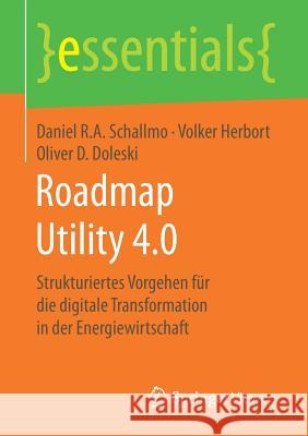 Roadmap Utility 4.0: Strukturiertes Vorgehen Für Die Digitale Transformation in Der Energiewirtschaft Schallmo, Daniel R. a. 9783658176549