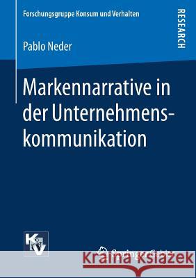 Markennarrative in Der Unternehmenskommunikation Neder, Pablo 9783658177270 Springer Gabler