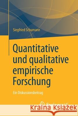 Quantitative Und Qualitative Empirische Forschung: Ein Diskussionsbeitrag Schumann, Siegfried 9783658178338 Springer VS
