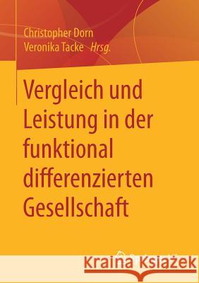Vergleich Und Leistung in Der Funktional Differenzierten Gesellschaft Dorn, Christopher 9783658179151 Springer VS