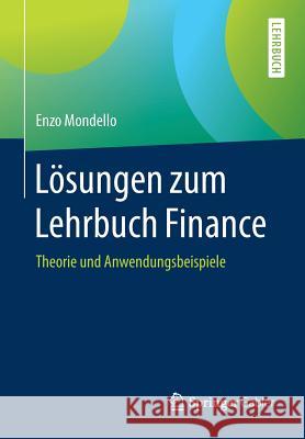 Lösungen Zum Lehrbuch Finance: Theorie Und Anwendungsbeispiele Mondello, Enzo 9783658179236 Springer Gabler