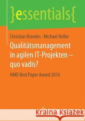 Qualitätsmanagement in Agilen It-Projekten - Quo Vadis?: Hmd Best Paper Award 2016 Brandes, Christian 9783658180843