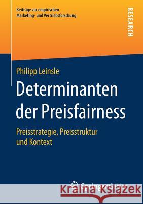 Determinanten Der Preisfairness: Preisstrategie, Preisstruktur Und Kontext Leinsle, Philipp 9783658181420 Springer Gabler