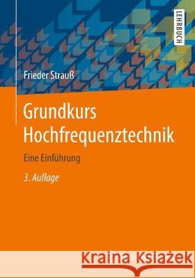 Grundkurs Hochfrequenztechnik: Eine Einführung Strauß, Frieder 9783658181628