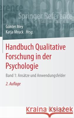 Handbuch Qualitative Forschung in Der Psychologie: Band 1: Ansätze Und Anwendungsfelder Mey, Günter 9783658182335 Springer