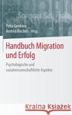 Handbuch Migration Und Erfolg: Psychologische Und Sozialwissenschaftliche Aspekte Genkova, Petia 9783658182359 Springer