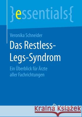 Das Restless-Legs-Syndrom: Ein Überblick Für Ärzte Aller Fachrichtungen Schneider, Veronika 9783658182434