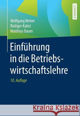 Einführung in Die Betriebswirtschaftslehre Weber, Wolfgang 9783658182519 Springer Gabler