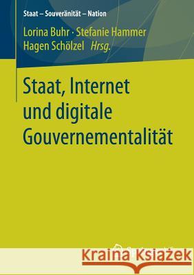 Staat, Internet Und Digitale Gouvernementalität Buhr, Lorina 9783658182700 Springer vs