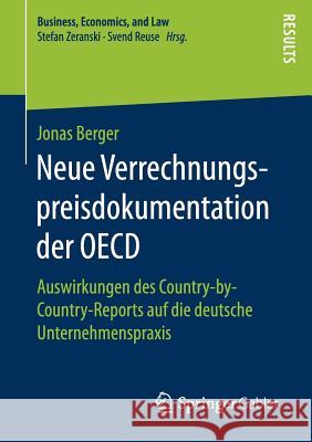 Neue Verrechnungspreisdokumentation Der OECD: Auswirkungen Des Country-By-Country-Reports Auf Die Deutsche Unternehmenspraxis Berger, Jonas 9783658183103 Springer Gabler