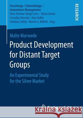 Product Development for Distant Target Groups: An Experimental Study for the Silver Market Marwede, Malte 9783658183240 Springer Gabler