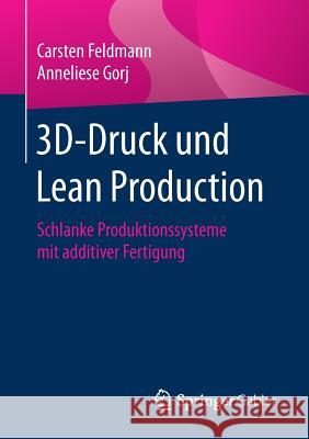 3d-Druck Und Lean Production: Schlanke Produktionssysteme Mit Additiver Fertigung Feldmann, Carsten 9783658184070 Springer Gabler