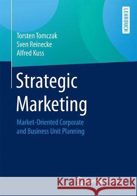 Strategic Marketing: Market-Oriented Corporate and Business Unit Planning Tomczak, Torsten 9783658184162 Springer Gabler
