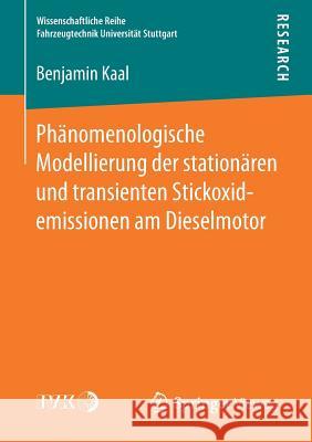 Phänomenologische Modellierung Der Stationären Und Transienten Stickoxidemissionen Am Dieselmotor Kaal, Benjamin 9783658184896 Vieweg+Teubner