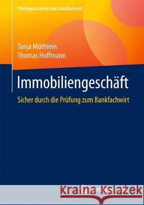 Immobiliengeschäft: Sicher Durch Die Prüfung Zum Bankfachwirt Müthlein, Tanja 9783658185039 Gabler