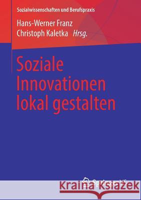 Soziale Innovationen Lokal Gestalten Franz, Hans-Werner 9783658185312