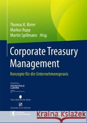 Corporate Treasury Management: Konzepte Für Die Unternehmenspraxis Birrer, Thomas K. 9783658185664