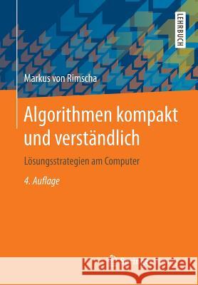 Algorithmen Kompakt Und Verständlich: Lösungsstrategien Am Computer Von Rimscha, Markus 9783658186104 Vieweg+Teubner