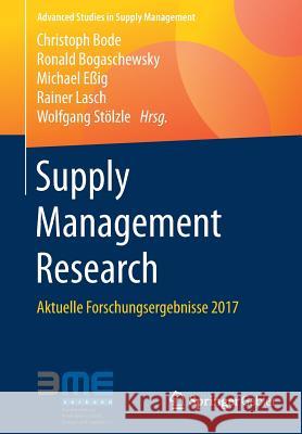 Supply Management Research: Aktuelle Forschungsergebnisse 2017 Bode, Christoph 9783658186319