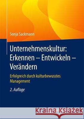 Unternehmenskultur: Erkennen - Entwickeln - Verändern: Erfolgreich Durch Kulturbewusstes Management Sackmann, Sonja 9783658186333 Springer Gabler
