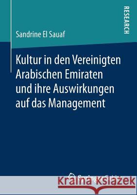 Kultur in Den Vereinigten Arabischen Emiraten Und Ihre Auswirkungen Auf Das Management Sauaf, Sandrine El 9783658186951 Springer Gabler