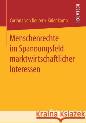 Menschenrechte Im Spannungsfeld Marktwirtschaftlicher Interessen Von Reutern-Kulenkamp, Corinna 9783658187019 Springer VS