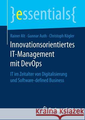 Innovationsorientiertes It-Management Mit Devops: It Im Zeitalter Von Digitalisierung Und Software-Defined Business Alt, Rainer 9783658187033 Springer Gabler