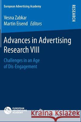 Advances in Advertising Research VIII: Challenges in an Age of Dis-Engagement Zabkar, Vesna 9783658187309 Springer Gabler