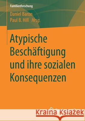 Atypische Beschäftigung Und Ihre Sozialen Konsequenzen Baron, Daniel 9783658187354 Springer VS