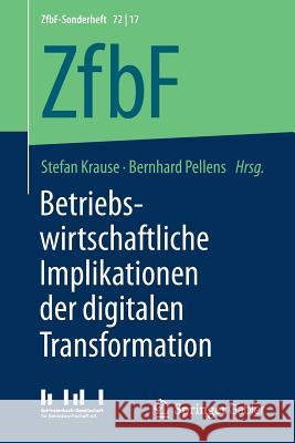 Betriebswirtschaftliche Implikationen Der Digitalen Transformation Krause, Stefan 9783658187507